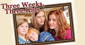Three Weeks, Three Kids - Full Movie