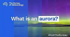 Ask the Bureau: What is an aurora?