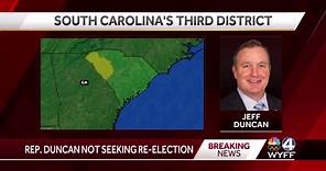 South Carolina Congressman Jeff Duncan will not seek re-election