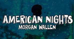 Morgan Wallen - American Nights (Lyrics)