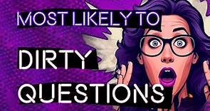 DIRTY MOST LIKELY TO Questions | Interactive Party Game