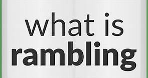 Rambling | meaning of Rambling