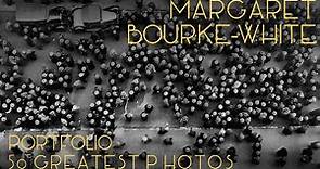 Margaret Bourke-White Portfolio - Her 50 Greatest Photographs