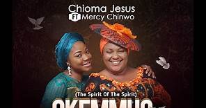 CHIOMA JESUS x MERCY CHINWO - OKEMMUO (OFFICIAL VIDEO)