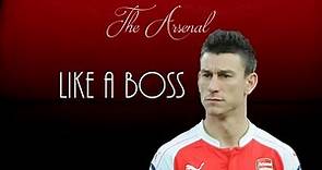 Laurent Koscielny ● Like A Boss ● Arsenal FC