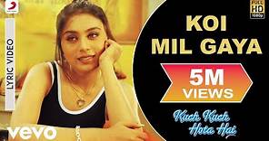 Koi Mil Gaya Lyric Video - Kuch Kuch Hota Hai|Shah Rukh Khan,Kajol, Rani|Udit Narayan