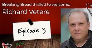 Breaking Bread with Richard Vetere