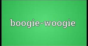 Boogie-woogie Meaning