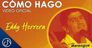 Cómo HAGO 🤔 - Eddy Herrera [Video Oficial]