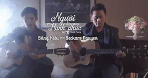 Người Đứng Sau Hạnh Phúc - Bằng Kiều ft Beckam Nguyễn [Music Video]