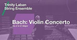 Trinity Laban String Ensemble / Bach: Violin Concerto No.2 in E Major