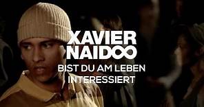 Xavier Naidoo - Bist du am Leben interessiert [Official Video]