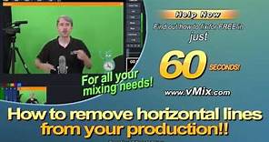 Removing horizontal lines from your live video production. Working with interlaced inputs.