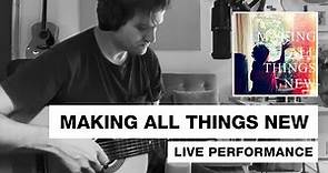 "Making All Things New" (Live) // Aaron Espe // Performance & Lyric Video