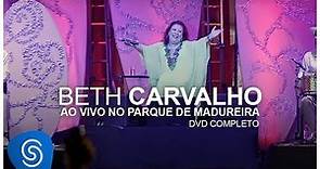 Beth Carvalho - Ao Vivo no Parque de Madureira (DVD Completo)