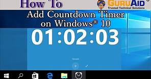 How to Add Countdown Timer on Windows 10 - GuruAid