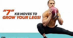 7 Kettlebell Moves to GROW YOUR LEGS!