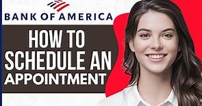 How to Schedule Appointments on Bank of America - Full Guide 2023