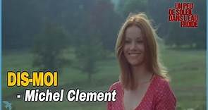 Michel Clement - Dis-Moi (1974) theme from "Un Peu de Soleil Dans l'Eau Froide" 1971