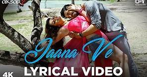 Jaana Ve Lyrical - Aksar 2 | Zareen Khan, Abhinav Shukla | Arijit Singh | Mithoon