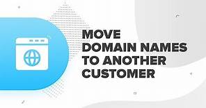 How to Move Domain Names to another Customer | ResellerClub