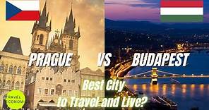 Prague vs Budapest: Best City to Travel and Live?