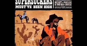 Supersuckers - Must've Been High (Full Album)