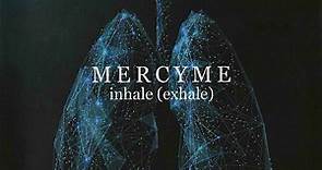 MercyMe - Inhale (Exhale)