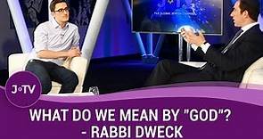 What do we mean by "God"? - Rabbi Dweck | Jewish Wisdom | J-TV