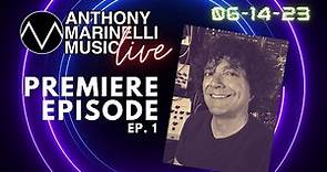 Premiere Episode : Anthony Marinelli Music Live Ep.1