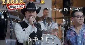 Un Golpe De Suerte (2023) - Bobby Pulido - En vivo - Zagar Desde El Bar