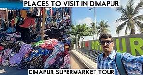 Dimapur City Tour | Places to Visit in Dimapur | Dimapur Super Market and Kachari Ruins