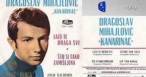 Dragoslav Mihajlovic Kanarinac - Lazu te draga svi - (Audio 1969)