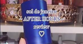 sol de janeiro after hours review â™¡