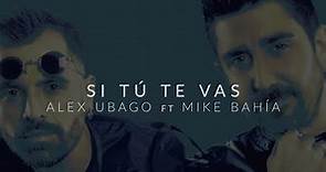 Alex Ubago - Si tú te vas ft. Mike Bahía (Lyric Video Oficial)