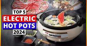 Top 5 Electric Hot Pots | Which Hot Pots the Best One to Buy in 2024