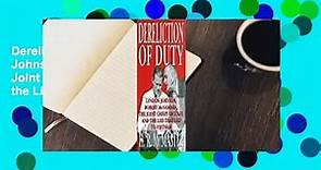 Dereliction of Duty: Lyndon Johnson, Robert McNamara, the Joint Chiefs of Staff, and the Lies That