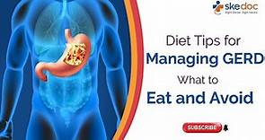 Diet Tips for Managing GERD: What to Eat and Avoid | Skedoc