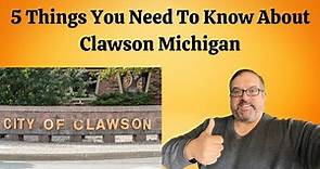 5 Things YOU Need To Know About Clawson Michigan