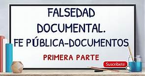 FALSEDAD DOCUMENTAL.PARTE I. FE PÚBLICA-DOCUMENTOS