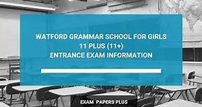 Watford Grammar School for Girls 11 Plus (11+) Entrance Exam Information - Year 7 Entry