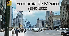 Economía de México (1940-1982), características y modelos económicos aplicados.