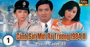 Cảnh Sát Mới Ra Trường 2 (Police Cadet '85) 1/40 | Châu Nhuận Phát, Lương Triều Vỹ | TVB 1985