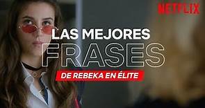 Las mejores frases de Rebeka | Élite | Netflix España