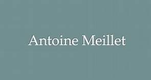 How to Pronounce ''Antoine Meillet'' Correctly in French