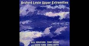 Bill Bruford / Levin - Upper Extremities (1998) [Complete Album]