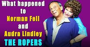 What happened to NORMAN FELL and AUDRA LINDLEY....THE ROPERS