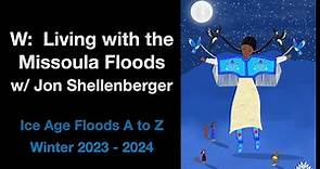 Episode W - Living with the Missoula Floods w/ Jon Shellenberger