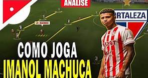 COMO JOGA IMANOL MACHUCA | CONHEÇA O NOVO REFORÇO DO FORTALEZA