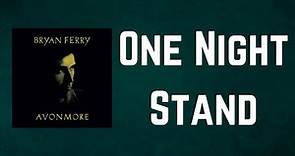 Bryan Ferry - One Night Stand (Lyrics)